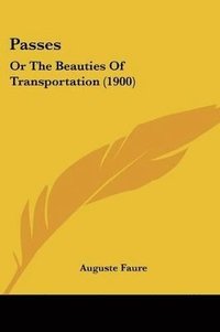 bokomslag Passes: Or the Beauties of Transportation (1900)