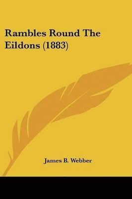 bokomslag Rambles Round the Eildons (1883)