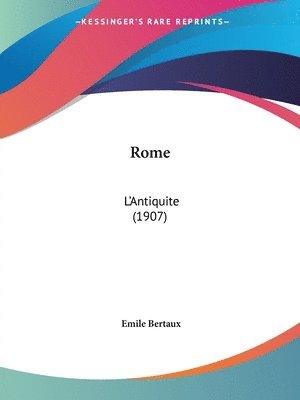 Rome: L'Antiquite (1907) 1