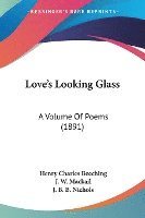 bokomslag Love's Looking Glass: A Volume of Poems (1891)