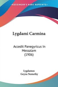 bokomslag Lygdami Carmina: Accedit Panegyricus in Messalam (1906)