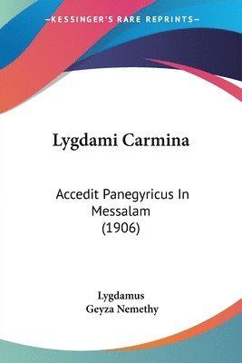 bokomslag Lygdami Carmina: Accedit Panegyricus in Messalam (1906)