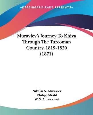 Muraviev's Journey To Khiva Through The Turcoman Country, 1819-1820 (1871) 1