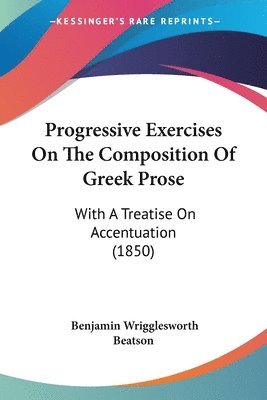 Progressive Exercises On The Composition Of Greek Prose 1