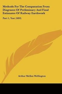 bokomslag Methods for the Computation from Diagrams of Preliminary and Final Estimates of Railway Earthwork: Part 1, Text (1893)