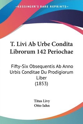 Titus Livy, Otto Iahn - T. Livi Ab Urbe Condita Librorum 142 Periochae, Häftad