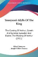 bokomslag Tennyson's Idylls of the King: The Coming of Arthur; Gareth and Lynette; Lancelot and Elaine; The Passing of Arthur (1911)