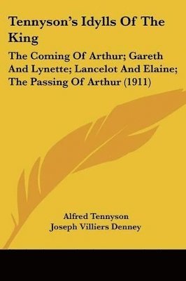 Alfred Tennyson, Joseph Villiers Denney - Tennyson's Idylls Of The King, Häftad