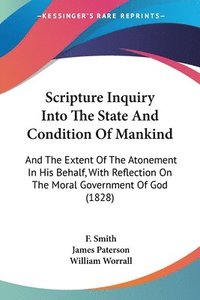 bokomslag Scripture Inquiry Into The State And Condition Of Mankind