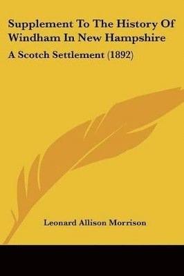 Supplement to the History of Windham in New Hampshire: A Scotch Settlement (1892) 1