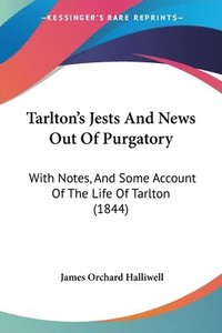 bokomslag Tarlton's Jests And News Out Of Purgatory