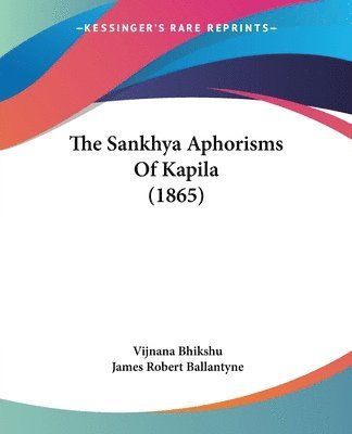 bokomslag Sankhya Aphorisms Of Kapila (1865)