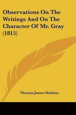 bokomslag Observations On The Writings And On The Character Of Mr. Gray (1815)