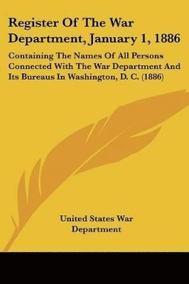 United States War Department - Register Of The War Department, January 1, 1886, Häftad
