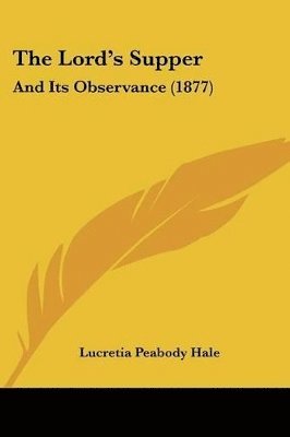 The Lord's Supper: And Its Observance (1877) 1