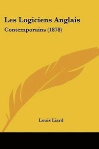 bokomslag Les Logiciens Anglais: Contemporains (1878)