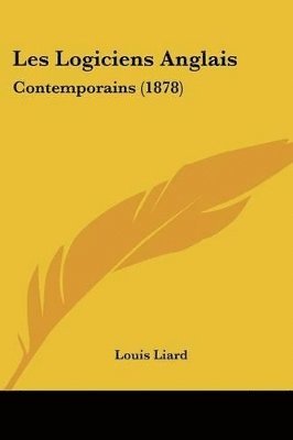 bokomslag Les Logiciens Anglais: Contemporains (1878)