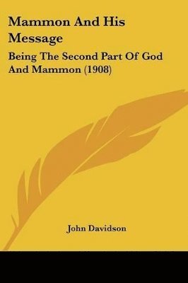 Mammon and His Message: Being the Second Part of God and Mammon (1908) 1