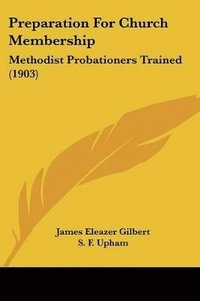 bokomslag Preparation for Church Membership: Methodist Probationers Trained (1903)