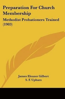 Preparation for Church Membership: Methodist Probationers Trained (1903) 1