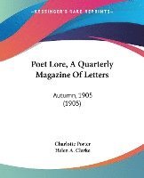 bokomslag Poet Lore, a Quarterly Magazine of Letters: Autumn, 1905 (1905)