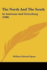 bokomslag The North and the South: At Antietam and Gettysburg (1908)