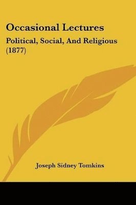 Occasional Lectures: Political, Social, and Religious (1877) 1