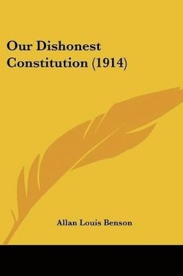 bokomslag Our Dishonest Constitution (1914)