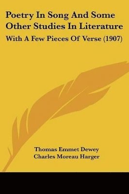 Poetry in Song and Some Other Studies in Literature: With a Few Pieces of Verse (1907) 1