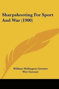 bokomslag Sharpshooting for Sport and War (1900)