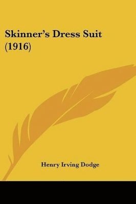 Henry Irving Dodge - Skinner's Dress Suit (1916), Häftad