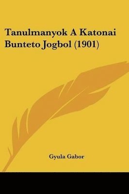 bokomslag Tanulmanyok a Katonai Bunteto Jogbol (1901)