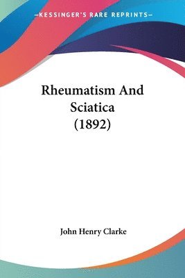 bokomslag Rheumatism and Sciatica (1892)