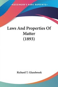 bokomslag Laws and Properties of Matter (1893)