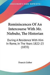 bokomslag Reminiscences Of An Intercourse With Mr. Niebuhr, The Historian