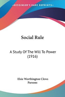 Elsie Worthington Clews Parsons - Social Rule, Häftad