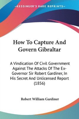 bokomslag How To Capture And Govern Gibraltar