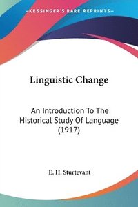 bokomslag Linguistic Change: An Introduction to the Historical Study of Language (1917)