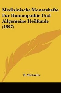 bokomslag Medizinische Monatshefte Fur Homoopathie Und Allgemeine Heilfunde (1897)