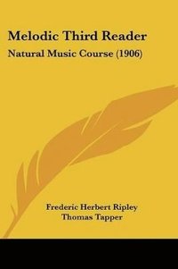 bokomslag Melodic Third Reader: Natural Music Course (1906)