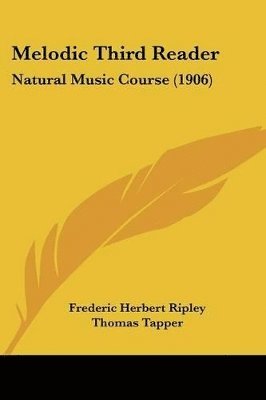 Melodic Third Reader: Natural Music Course (1906) 1