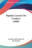 bokomslag Popular Lessons on Cookery (1880)