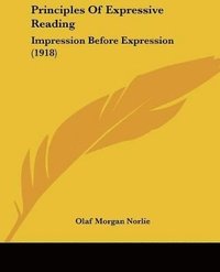 bokomslag Principles of Expressive Reading: Impression Before Expression (1918)