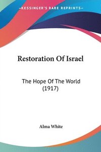 bokomslag Restoration of Israel: The Hope of the World (1917)