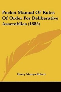 bokomslag Pocket Manual of Rules of Order for Deliberative Assemblies (1885)