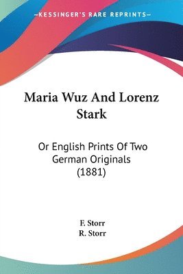 bokomslag Maria Wuz and Lorenz Stark: Or English Prints of Two German Originals (1881)