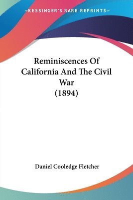 bokomslag Reminiscences of California and the Civil War (1894)