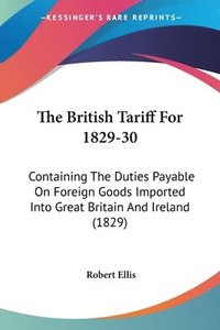 bokomslag British Tariff For 1829-30