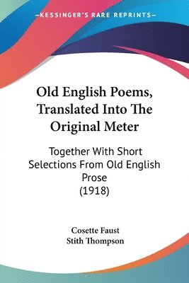 Cosette Faust, Stith Thompson - Old English Poems, Translated Into The Original Meter, Häftad