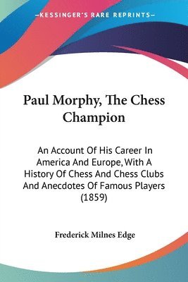 bokomslag Paul Morphy, The Chess Champion